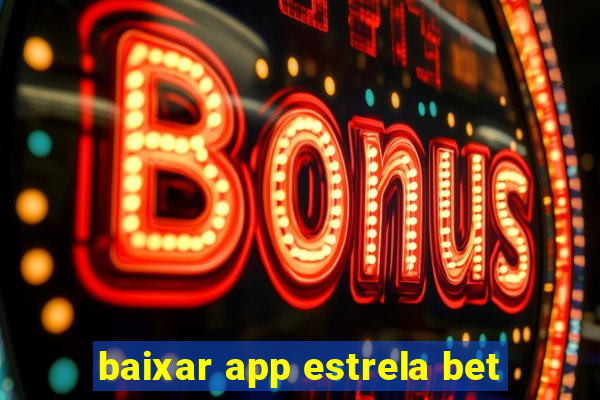 baixar app estrela bet