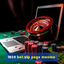 1859 bet vip paga mesmo