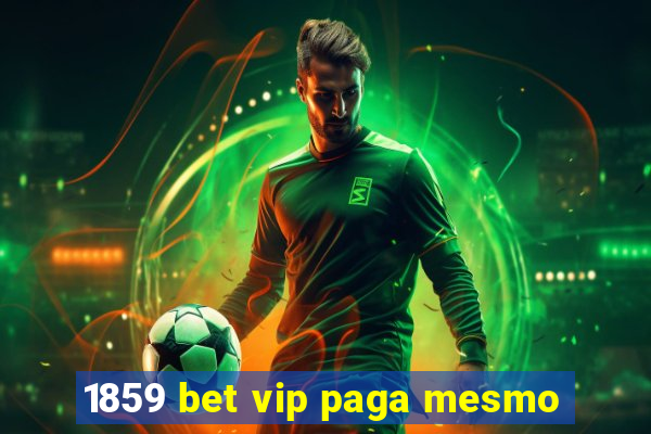 1859 bet vip paga mesmo