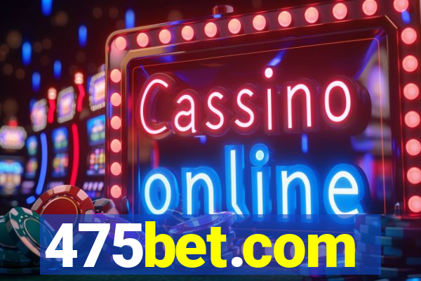 475bet.com