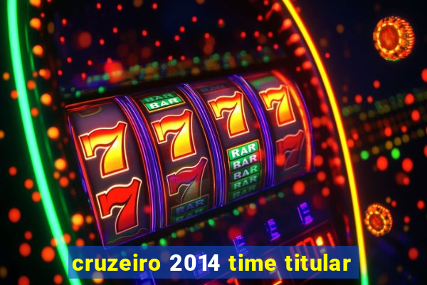 cruzeiro 2014 time titular