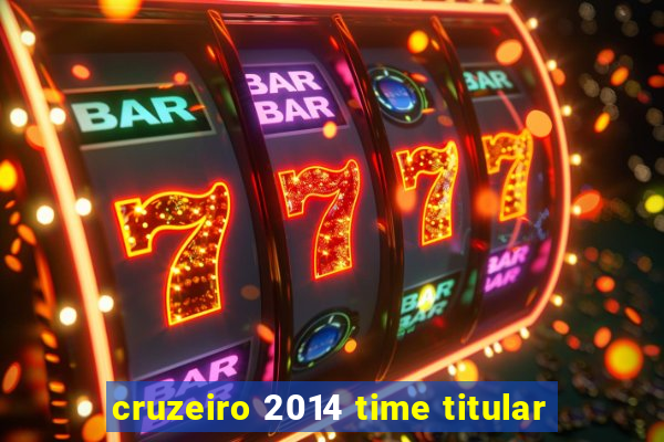 cruzeiro 2014 time titular