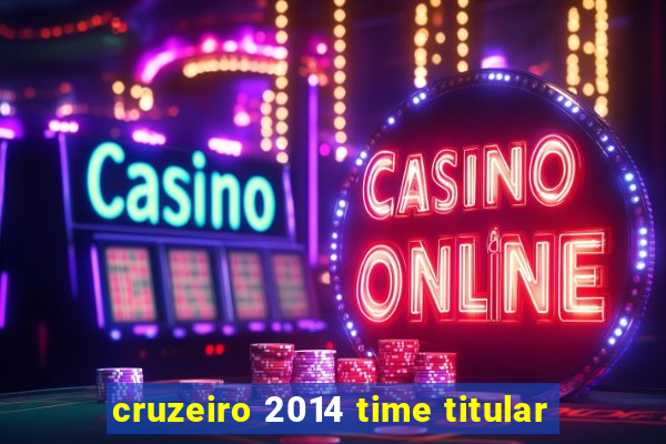 cruzeiro 2014 time titular