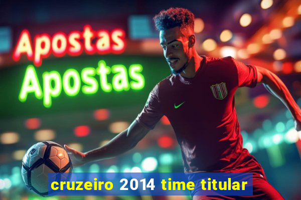 cruzeiro 2014 time titular