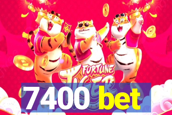 7400 bet