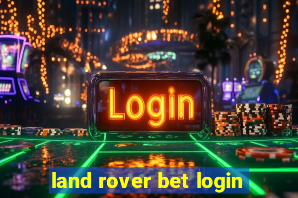 land rover bet login