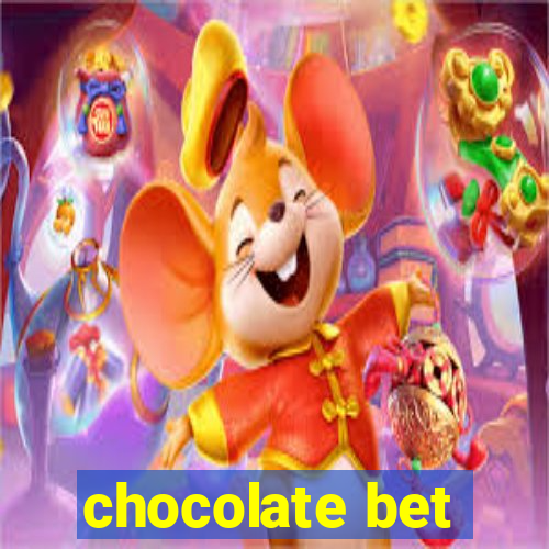 chocolate bet