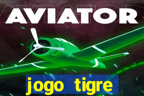 jogo tigre plataforma nova