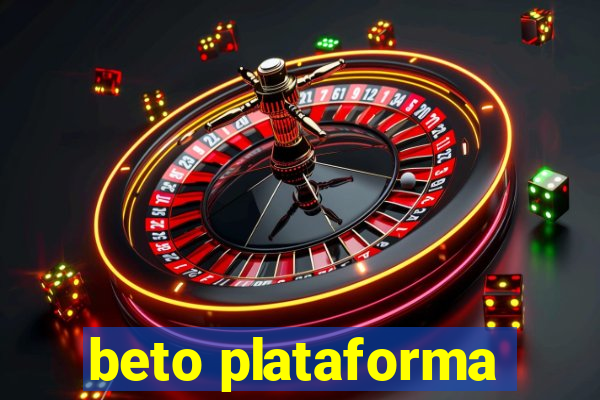 beto plataforma