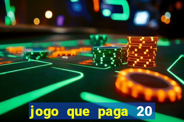 jogo que paga 20 reais para se cadastrar