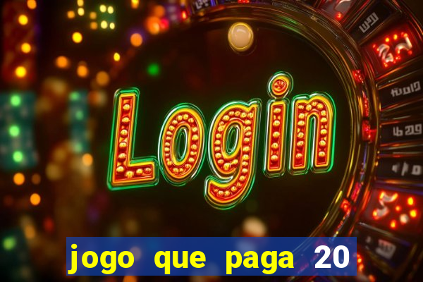 jogo que paga 20 reais para se cadastrar