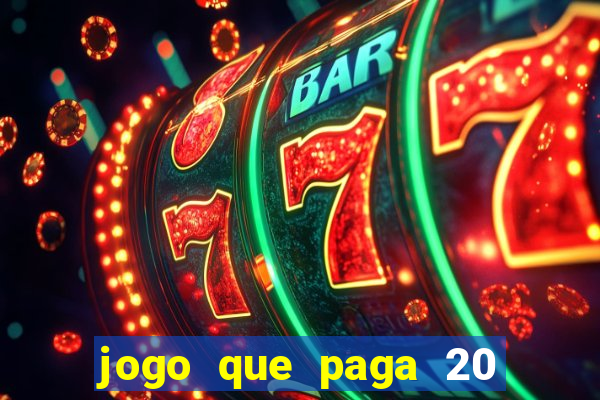 jogo que paga 20 reais para se cadastrar