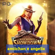 amiichan e angelix