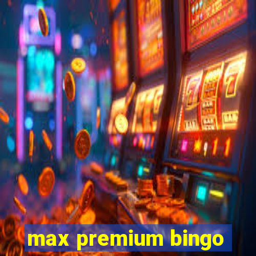 max premium bingo