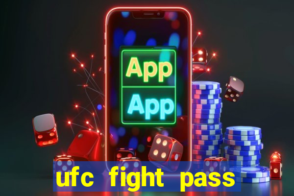 ufc fight pass assistir online