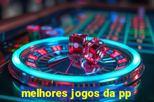 melhores jogos da pp