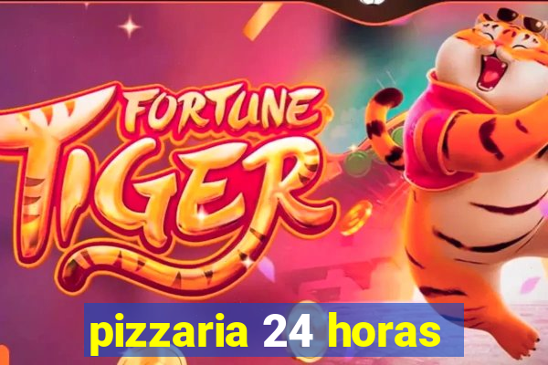 pizzaria 24 horas