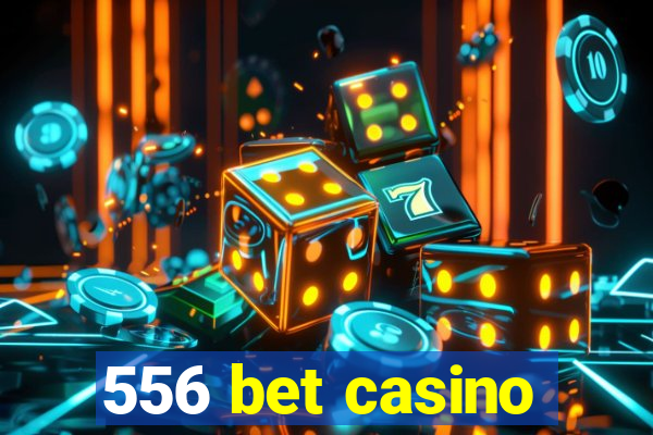 556 bet casino