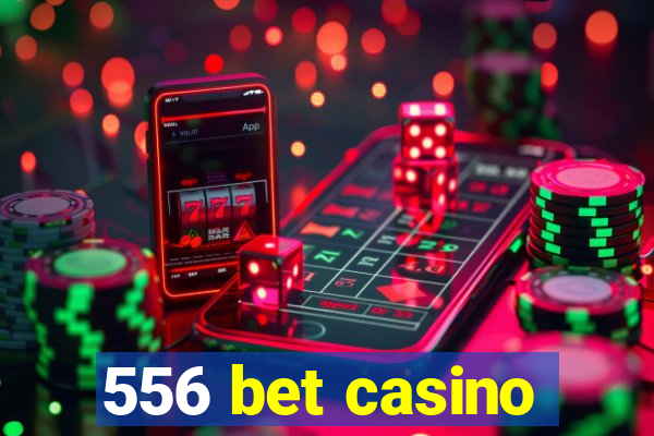 556 bet casino