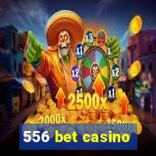 556 bet casino