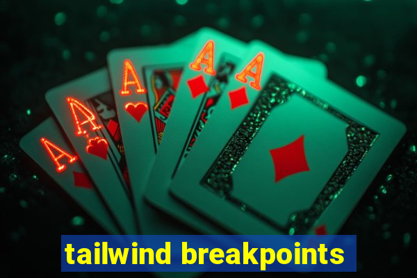 tailwind breakpoints