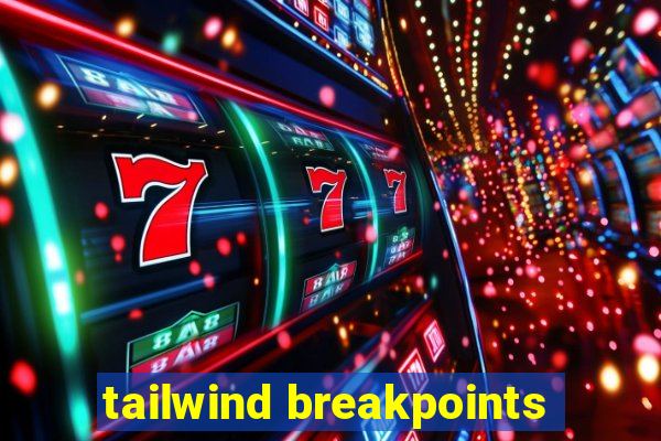 tailwind breakpoints