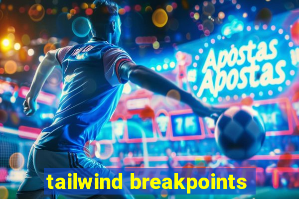 tailwind breakpoints