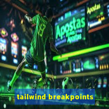 tailwind breakpoints