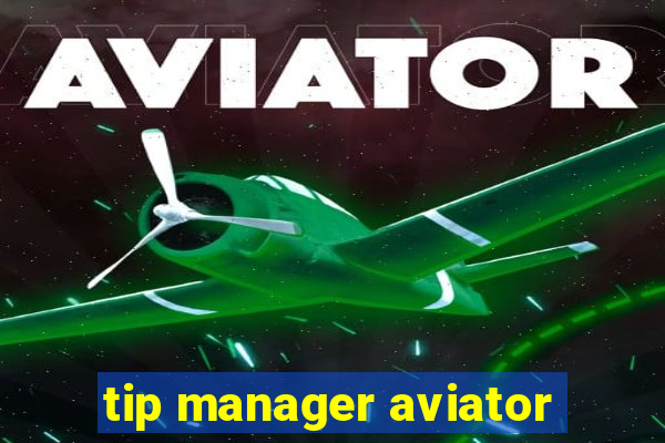 tip manager aviator