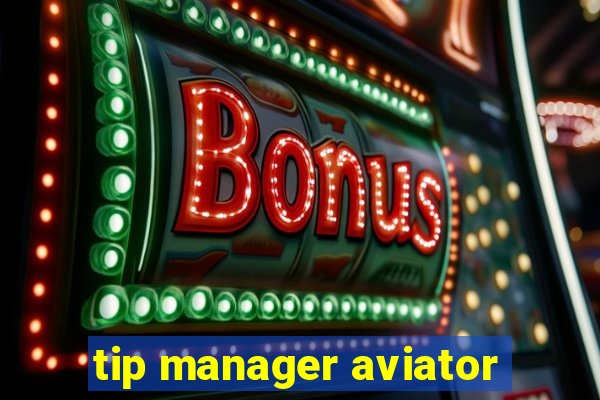 tip manager aviator