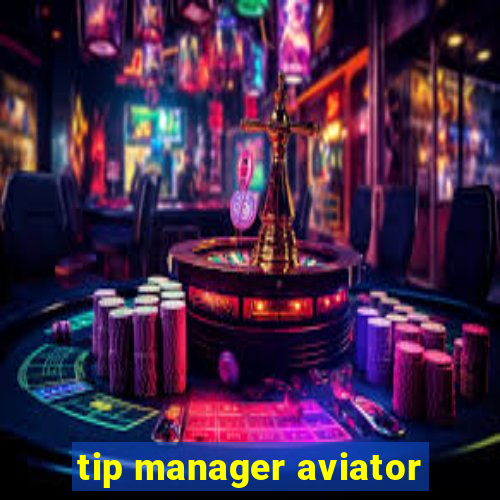 tip manager aviator