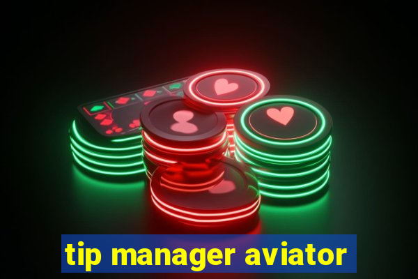 tip manager aviator