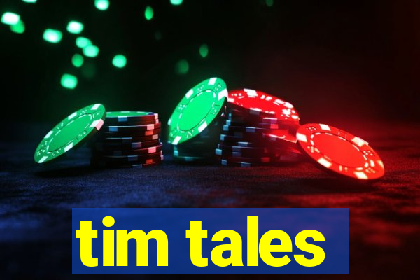 tim tales