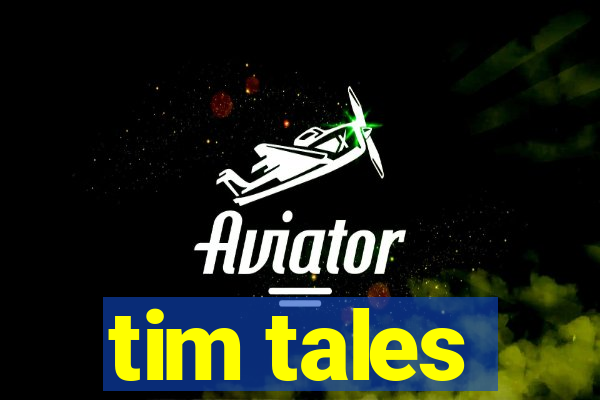 tim tales