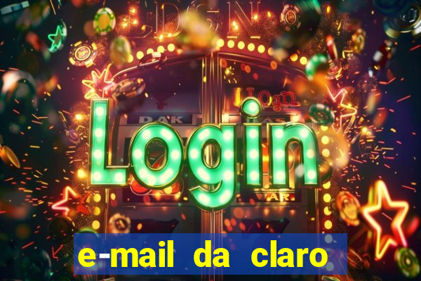 e-mail da claro para enviar comprovante de pagamento