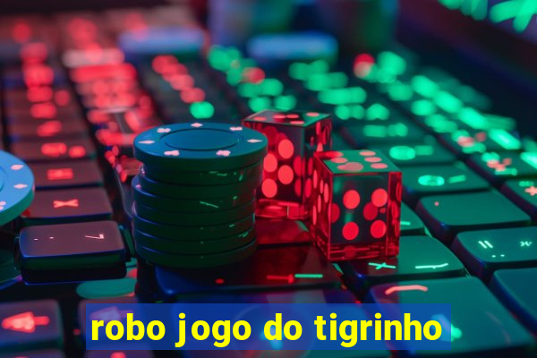 robo jogo do tigrinho