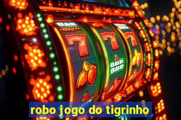 robo jogo do tigrinho