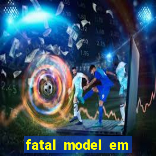 fatal model em paulo afonso