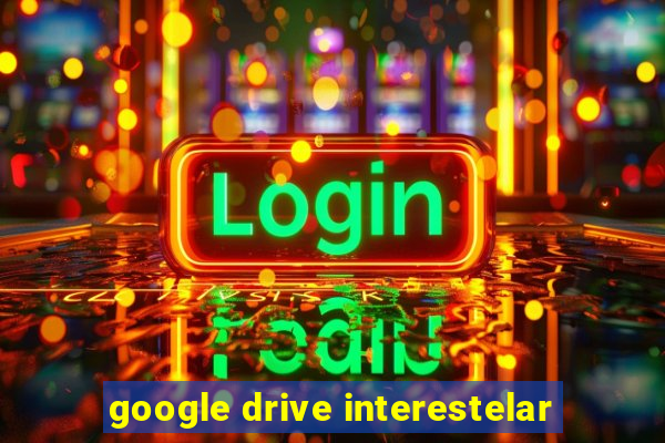 google drive interestelar