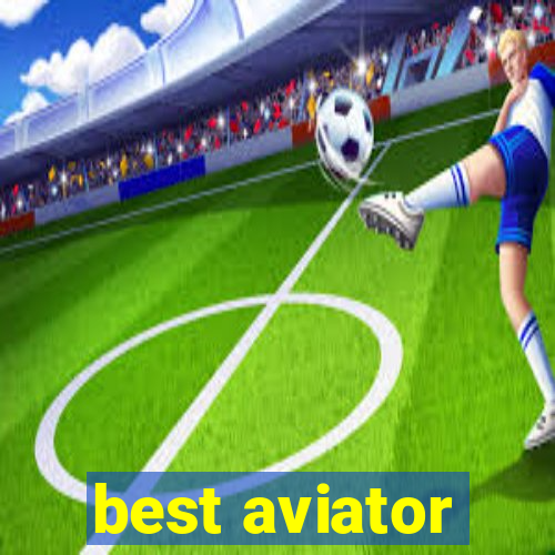 best aviator