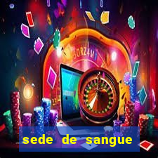 sede de sangue (2009 assistir online)