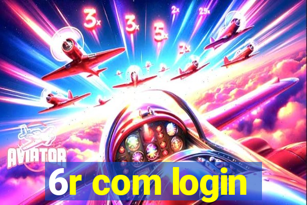 6r com login