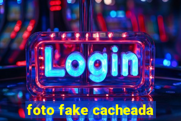 foto fake cacheada