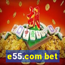 e55.com bet