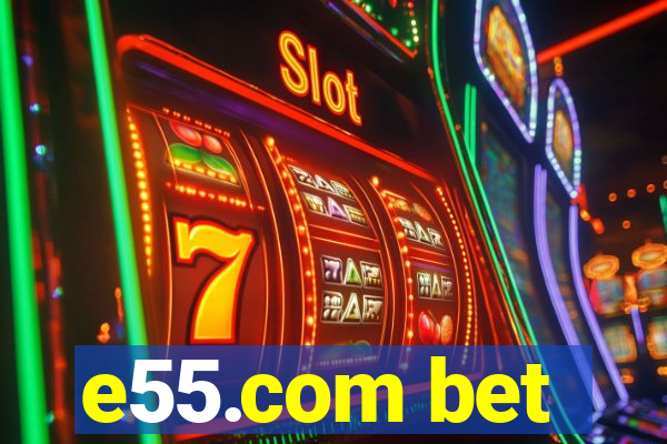 e55.com bet