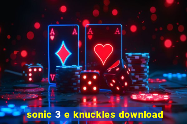 sonic 3 e knuckles download