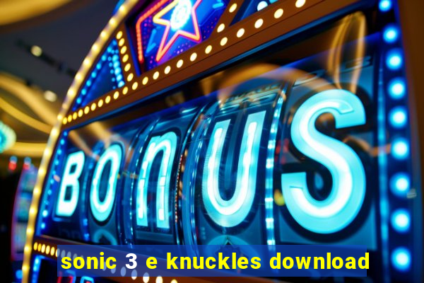 sonic 3 e knuckles download