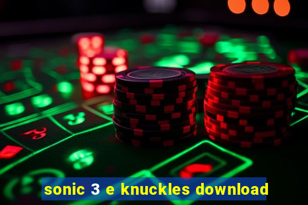 sonic 3 e knuckles download