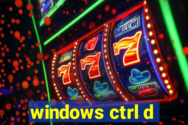 windows ctrl d