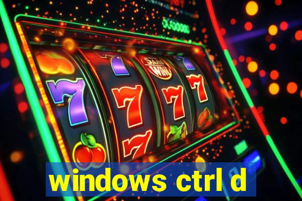 windows ctrl d